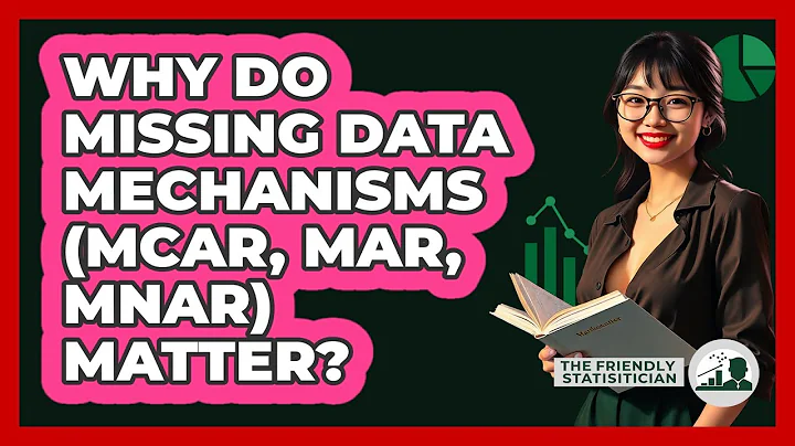 Why Do Missing Data Mechanisms (MCAR, MAR, MNAR) Matter? - The Friendly Statistician