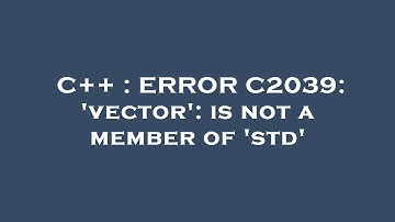 C++ : ERROR C2039: 