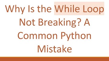 Why Is the While Loop Not Breaking? A Common Python Mistake