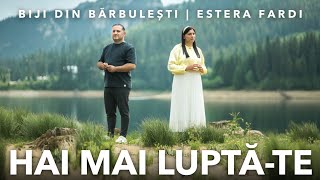 Biji din Barbulesti si Estera Fardi -  HAI MAI LUPTA-TE [ Official Video ] 2023