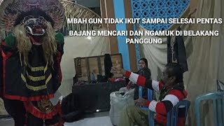 MBAH GUN TIDAK IKUT PENTAS SAMPAI SELESAI, BAJANG MENCARI DAN NGAMUK DI BELAKANG PANGGUNG
