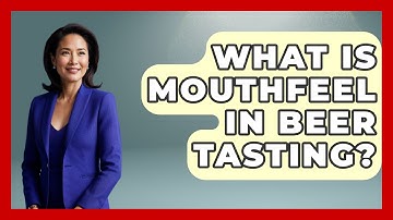What Is Mouthfeel in Beer Tasting? | The Pint Guy