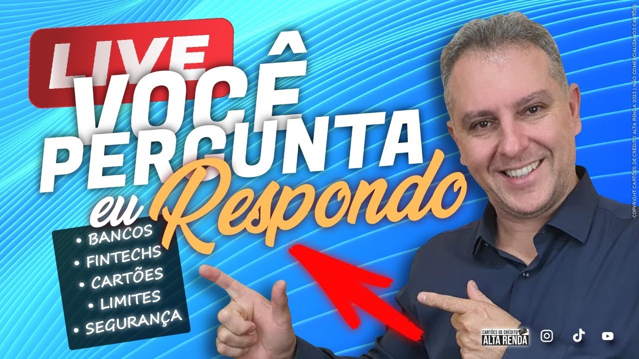 LIVE; VOCÊ PERGUNTA EU RESPONDO| BANCOS , FINTECHS, CARTÕES, LIMITES, SEGURANÇA DA INFORMAÇÃO. HOJE.