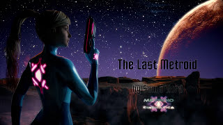 The Last Metroid- Epic Samus Symphony (Metroid Cinematica)