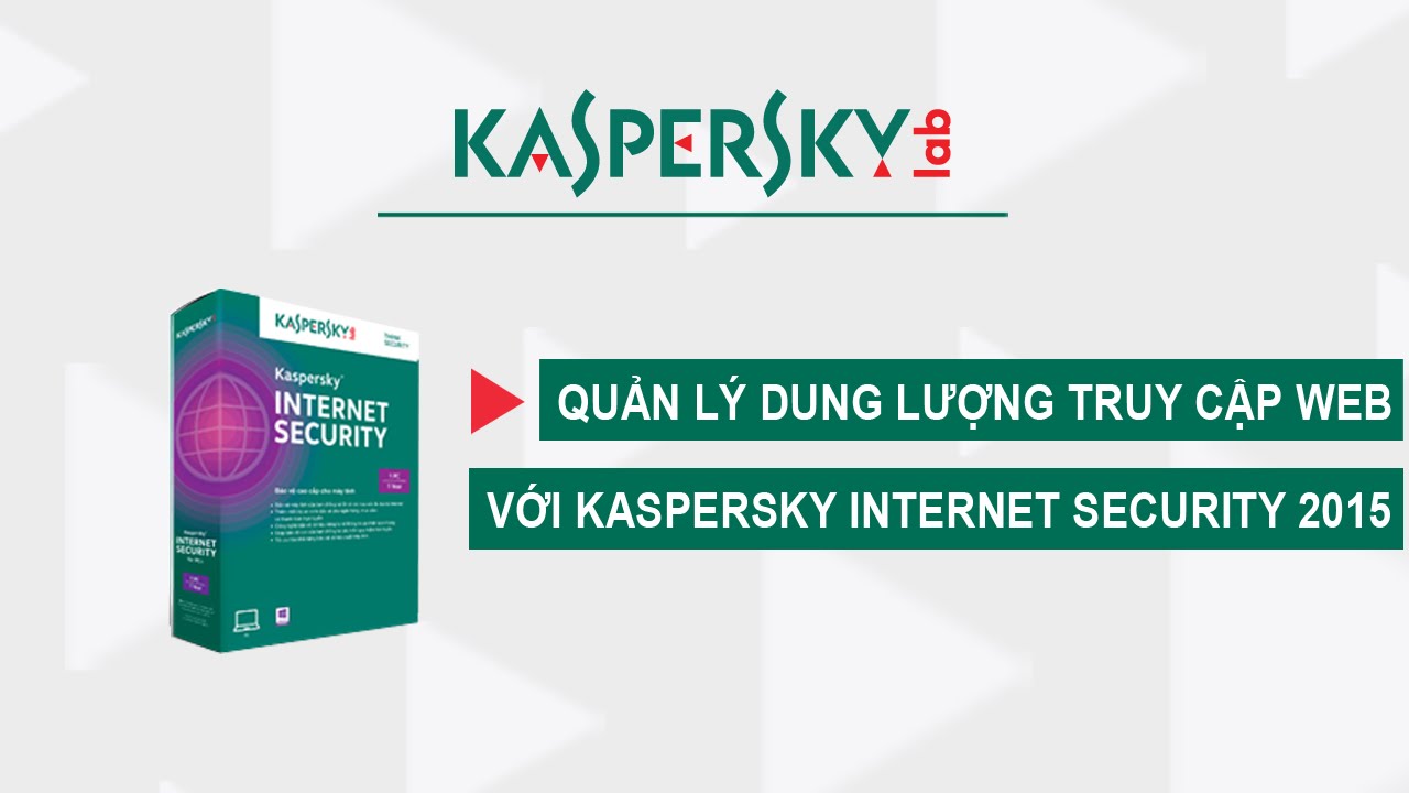 Quản lý dung lượng truy cập web với Kaspersky Internet Security 2015