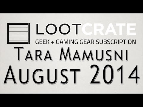 Tara Mamusni Lootcrate August 2014 Ep 3 