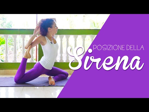 Yoga - Come fare la posizione della Sirena