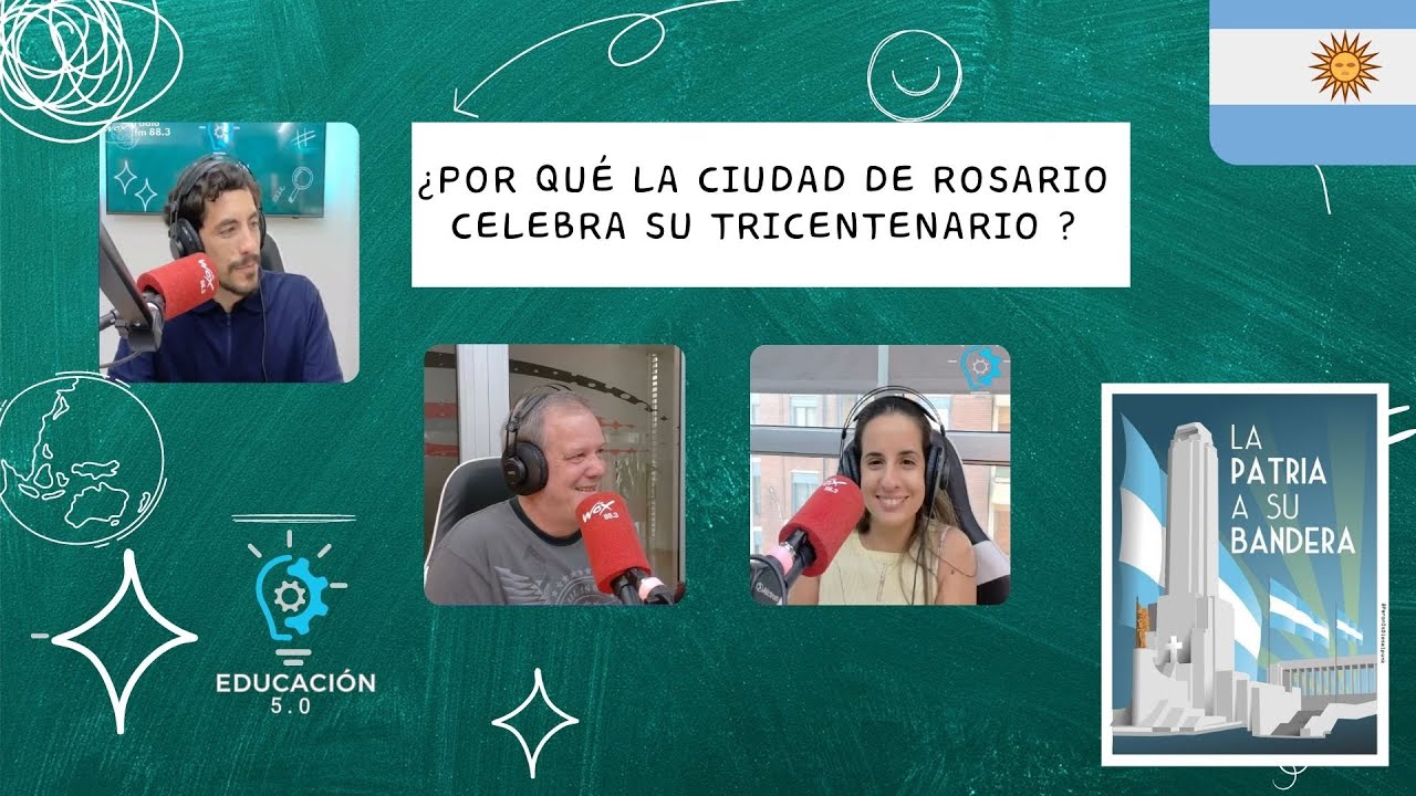 ¿Por qué la ciudad de Rosario celebra su tricentenario ?  | Educación.5.0 | 21/03/25