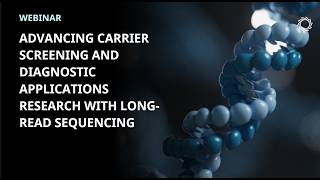 Advancing carrier screening and diagnostic applications research with long-read sequencing