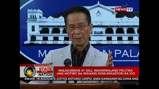 SONA: Malacañang at DOJ, naniniwalang politika ang motibo sa inihaing komunikasyon sa ICC