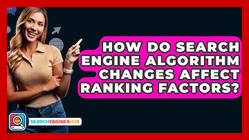 How Do Search Engine Algorithm Changes Affect Ranking Factors? - SearchEnginesHub.com