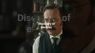 Discovery of electron by J.J Thomson