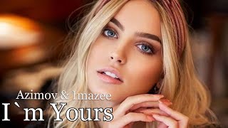 Azimov & Imazee - I`m Yours  (Music Video)