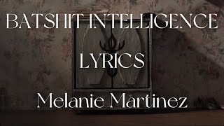 BATSHIT INTELLIGENCE - LYRICS | Melanie Martinez | HADES | MON0L1THIC