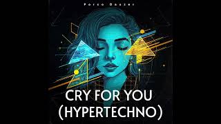 CRY FOR YOU (HYPERTECHNO)