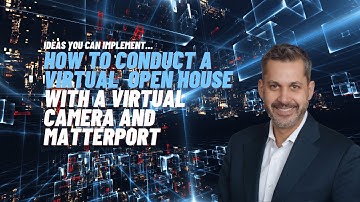 How to Conduct a Virtual Open Houses with a Virtual Camera and Matterport