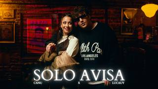 Download lagu Canu, Lucauy - SOLO AVISA (Video Oficial)