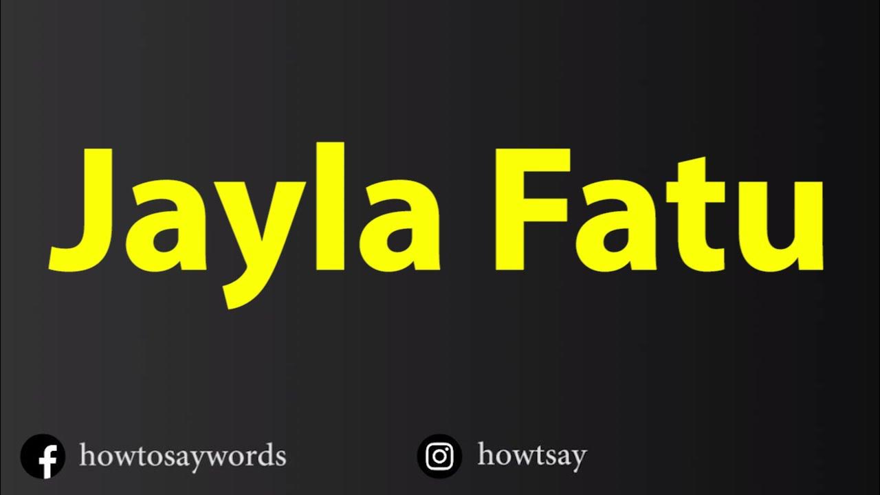 How To Pronounce Jayla Fatu YouTube