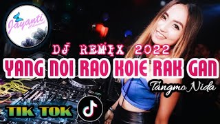 DJ YANG NOI RAO KOIE RAK GAN [ ANAN -TANGMONIDA ] REMIX VIRAL TIK TOK