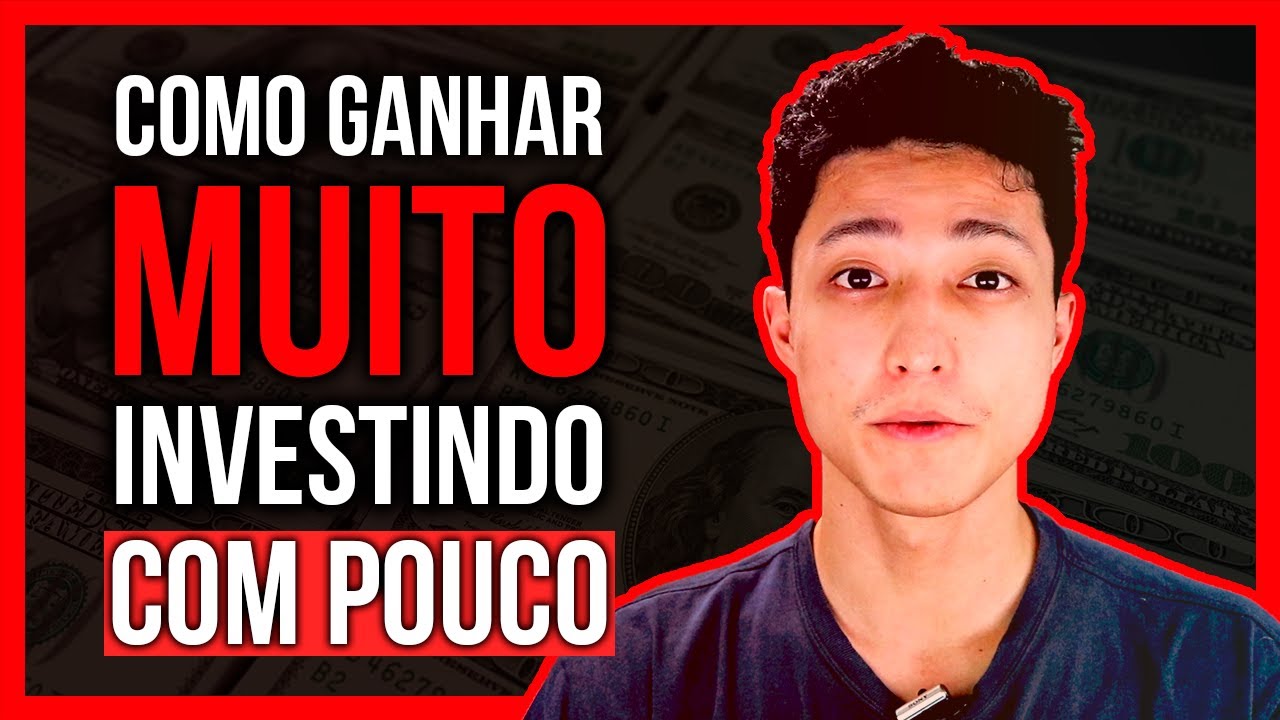 Como Ganhar MUITO Investindo Com POUCO Como Investir Pouco E Ganhar 