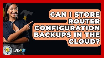Can I Store Router Configuration Backups In The Cloud? - LearnToDIY360.com