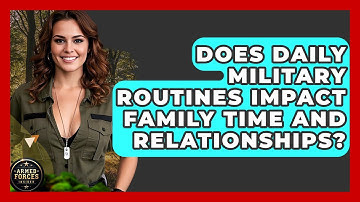 Does Daily Military Routines Impact Family Time and Relationships? - Armed Forces Insider