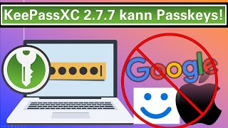 Passkeys mit KeePassXC statt mit Google, Apple & Microsoft!