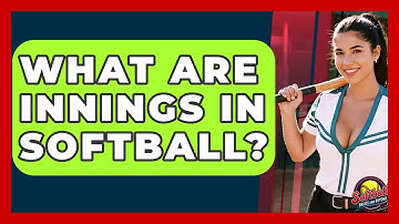 What Are Innings In Softball? - Softball Basics and Beyond