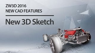 ZW3D 2016 NEW CAD FEATURES: New 3D Sketch