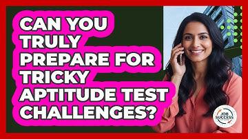 Can You Truly Prepare For Tricky Aptitude Test Challenges? - Job Success Network