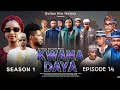 KWANA DAYA SEASON 1 EPISODE 14 ORIGINAL