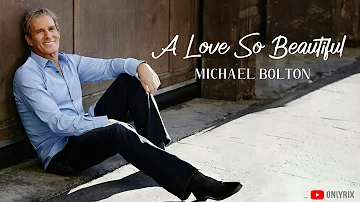 Michael Bolton - A Love So Beautiful (Lyrics) 🎵
