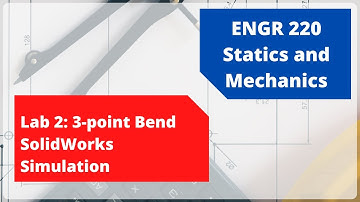 ENGR 220 | Lab 2 | 3-Point Bend | SolidWorks Simulation