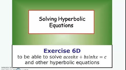 Ex 6D - Solving Hyperbolic Equations - Y13 Further Maths (Pure)