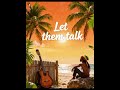 Classic Warm Roots Reggae Song Let Them Talk
