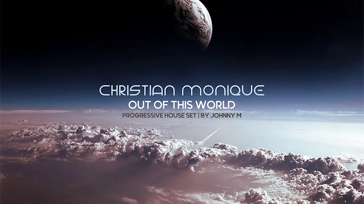 Christian Monique | Out Of This World | Progressiv...