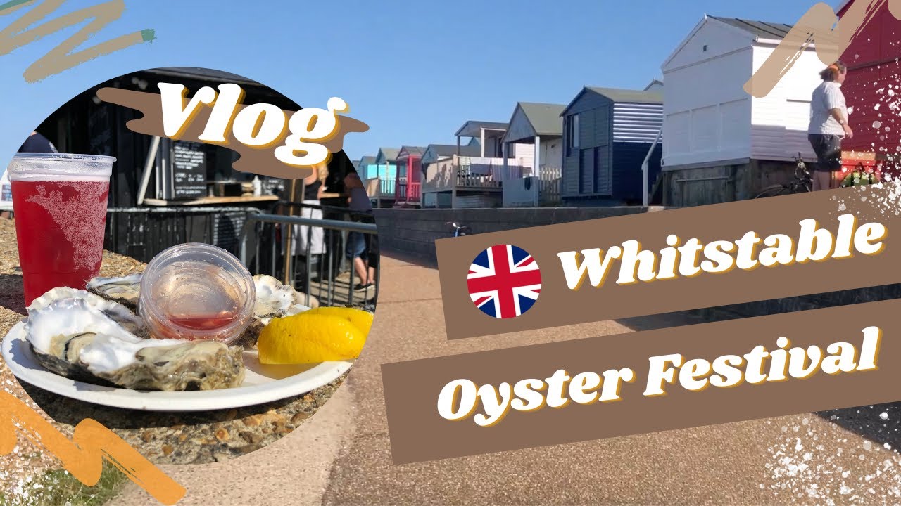 Whitstable Vlog 🇬🇧｜Whitstable Oyster Festival 惠斯塔布生蠔節 🦪｜新鮮生蠔既叫即開 😋｜英國夏天度假勝地 🏖｜陽光與海灘 ☀