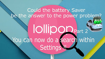 Enable Battery Saver and Search within settings - Part 2 of  Android Lollipop Introduction