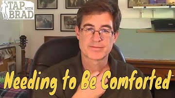 Needing to Be Comforted - Tapping with Brad Yates