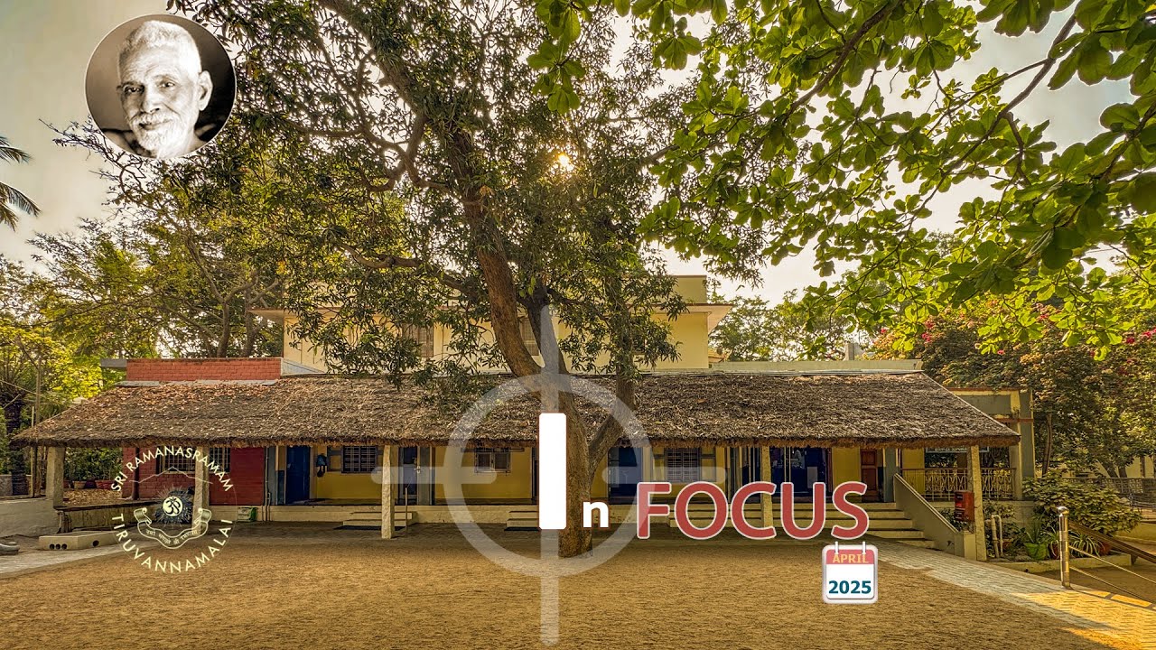 Sri Ramana Maharshi Ashram: In Focus - April 2025