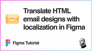 Figma Tutorial: Translate HTML email designs with localization in Figma