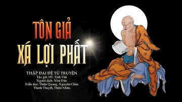 Thập Đại Đệ Tử Truyện phần 1 - Tôn Giả Xá Lợi Phất