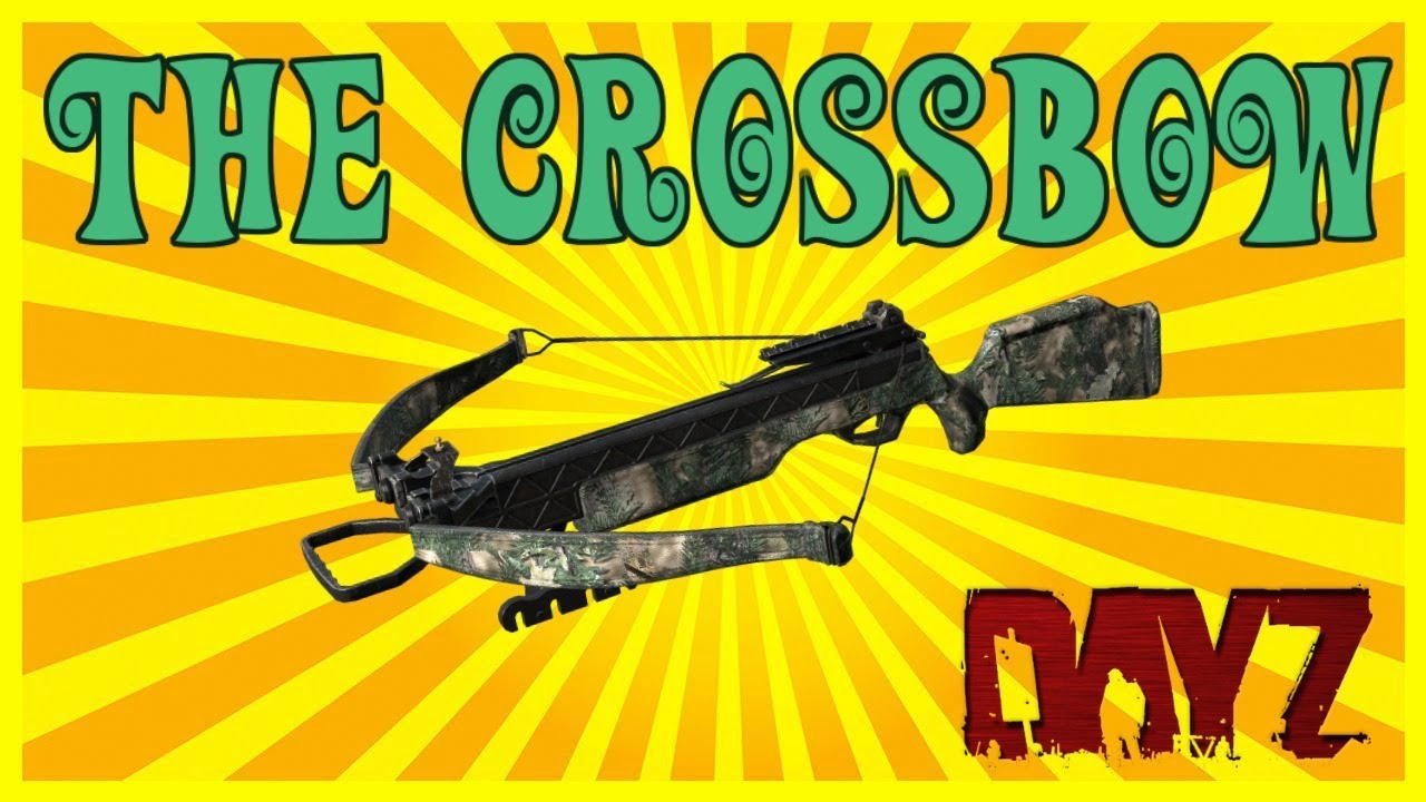 DayZ - The Crossbow - Silent Killing Machine - .062 patch - YouTube