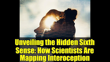Unveiling the Hidden Sixth Sense: How Scientists Are Mapping Interoception