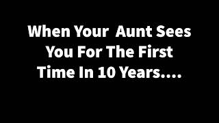 When Youre Aunt Comes To Visit....