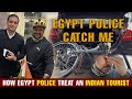 How EYGPT  Police treat an Indian Tourist , #BabainAfrica Ep 307