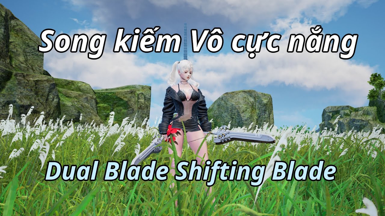 bns kr  New Update  BNS #21: Hướng dẫn Newbie về Song Kiếm Vô Cực Dual Balde Shifting Blade/Blade and Soul Vietnam UE4