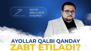 Ayollar qalbi qanday zabt etiladi?