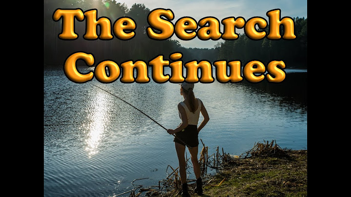 The search continues for a fishing hole