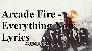 Arcade Fire - Everything Now Lyrics (Lyrics on Screen) (Full Audio)